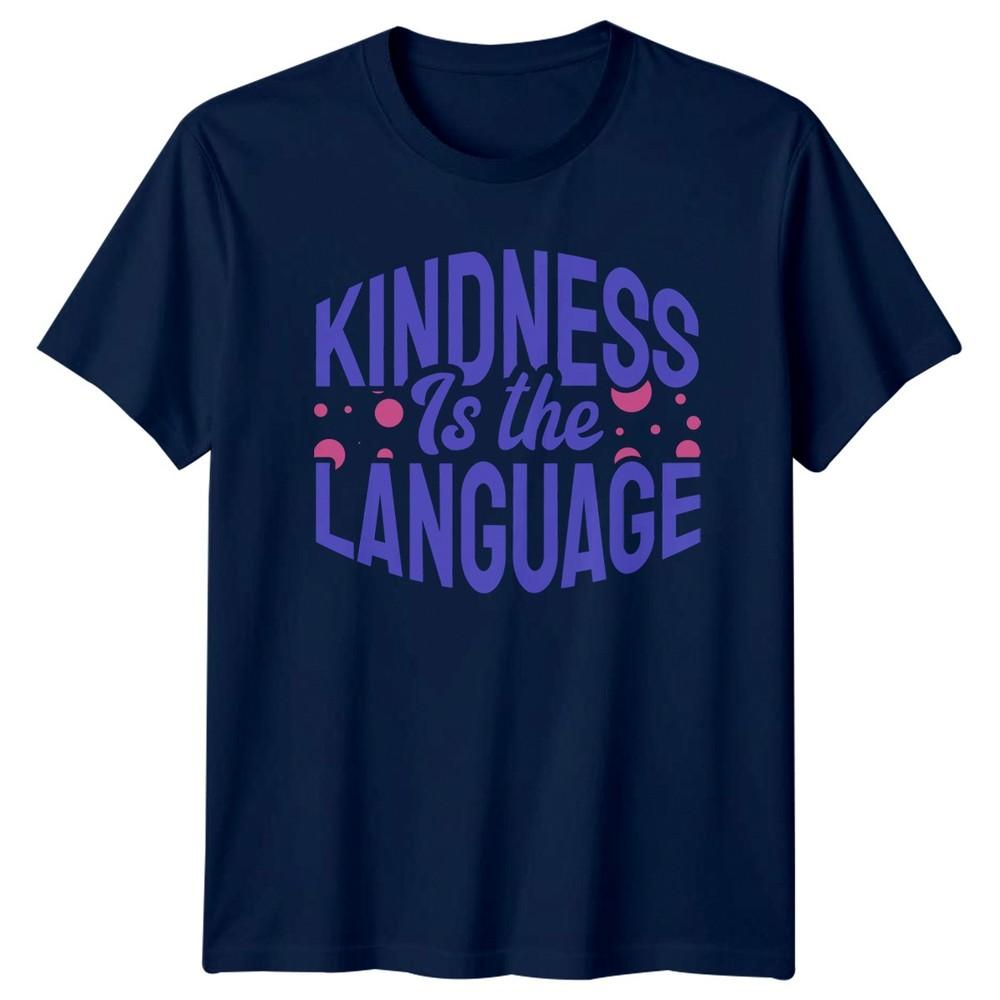 Kindness Is The Language TShirt Kindness Inspirational Birthday Gift For Him
