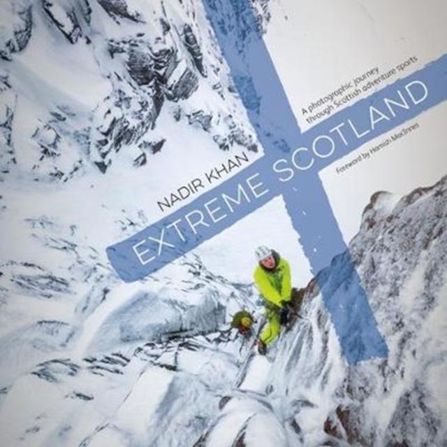 The Extreme Scotland : A Photographic Journey Through Scottish Adventure Sports Book