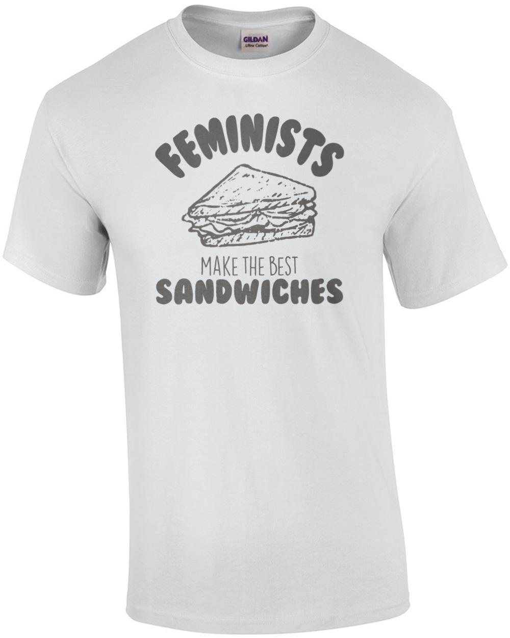 Feminests Make The Best Sandwiches - Funny Sarcastic T-Shirt Unisex T-Shirt L