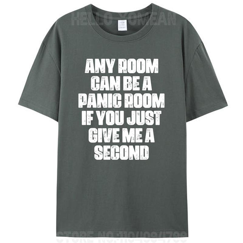 Any Room Can Be A Panic Room If You Just Give Me A Second Unisex T-Shirt Cotton Casual Women Men Classic Graphic Tees Tops Gifts