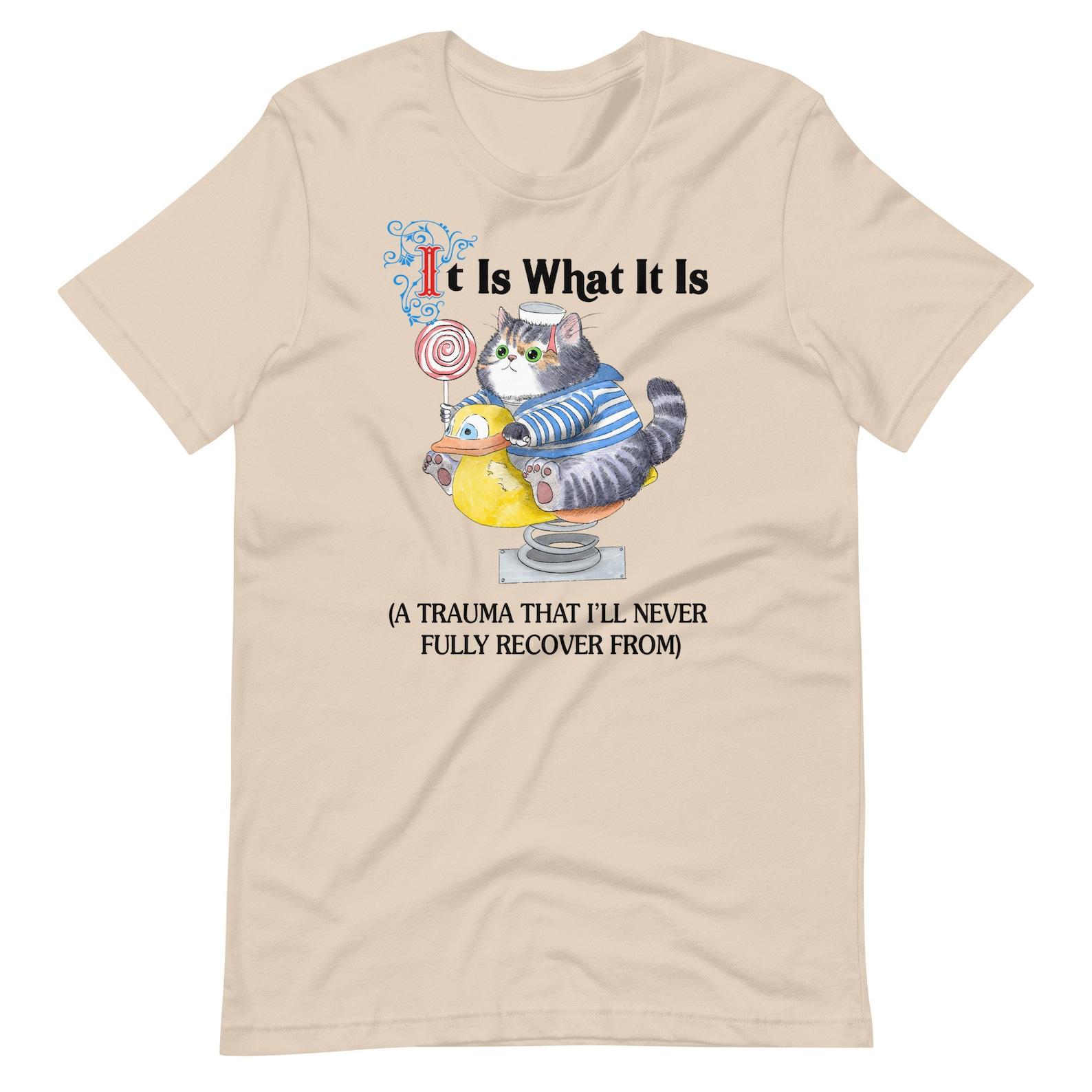 It Is What It Is Unisex t-shirt 4XL