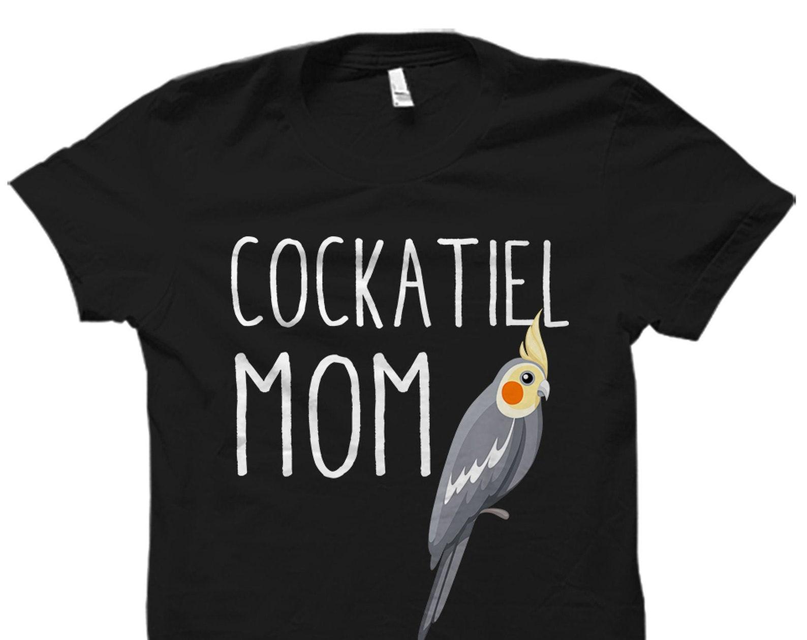 Cockatiel Shirt Cockatiel Gift Cockatiel Cockatiel Mom Shirt Cockatiel Mom Gift Cockatiel Owner Shirt Cockatiel Owner Gift #OS3170 4XL