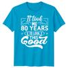 Personalised It Took Me 80 Years Birthday Unisexs TShirt Unisexs Graphic Unisex Top
