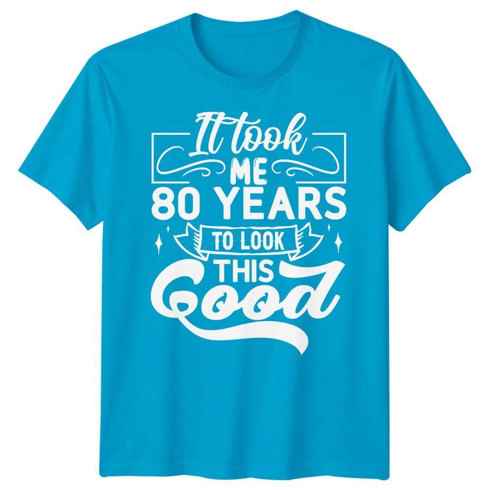Personalised It Took Me 80 Years Birthday Unisexs TShirt Unisexs Graphic Unisex Top