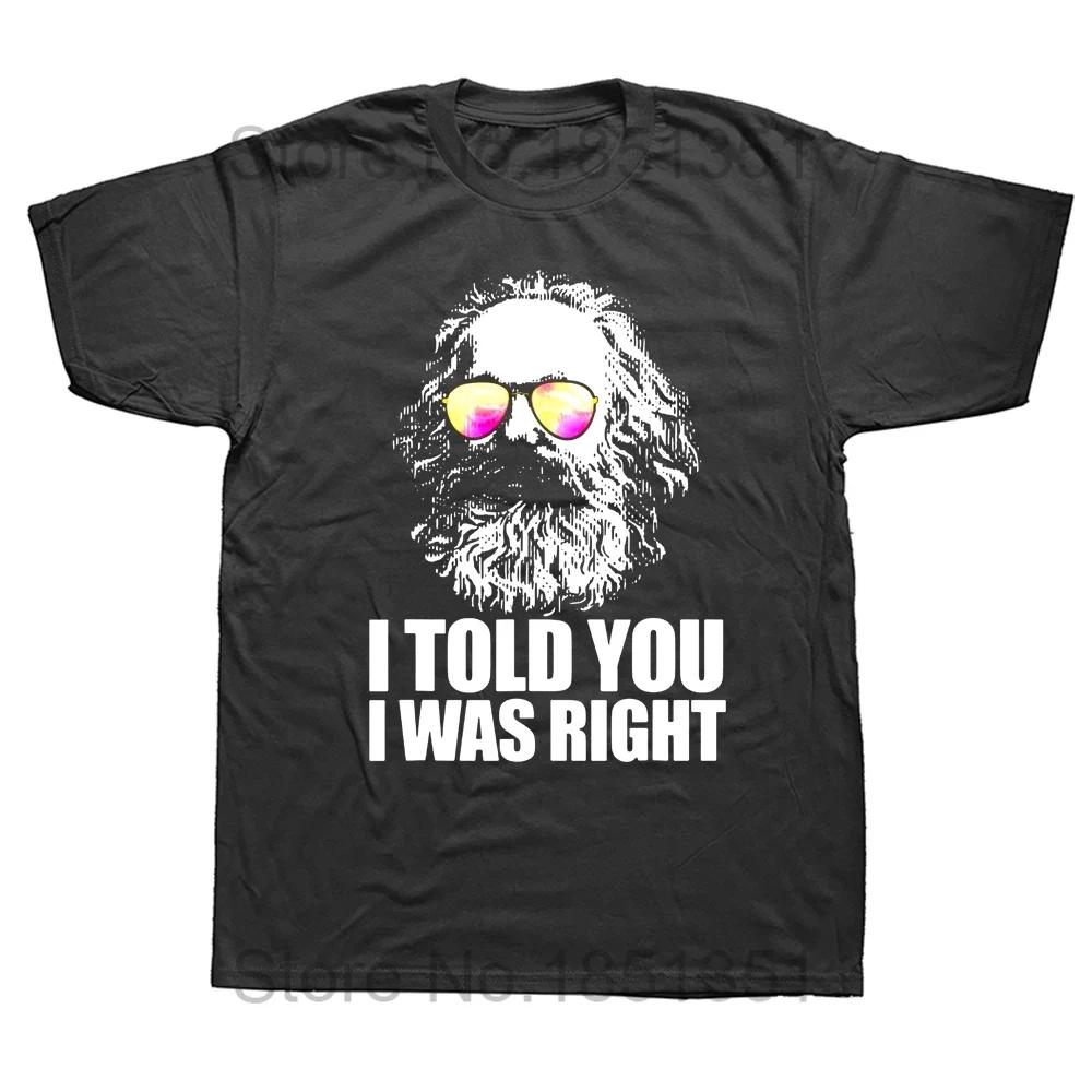 

Funny I Told You I Was Right Karl Marx Sunglasses T Shirts Graphic Cotton Streetwear Short Sleeve Birthday Gifts Summer Tshirt 4XL