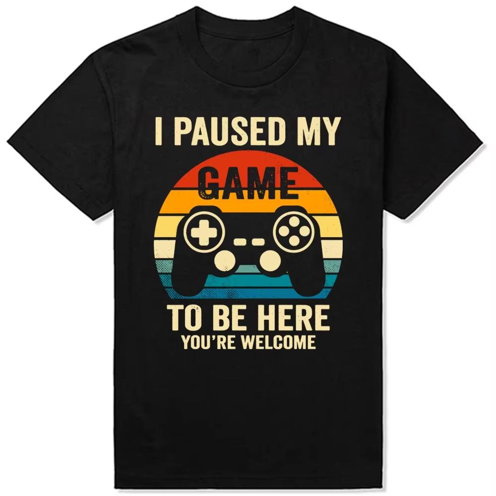 I Paused My Game To Be Here You re Welcome Retro Gamer Gift T-Shirt Men Clothing Game Lover Graphic Tee Top Quote M