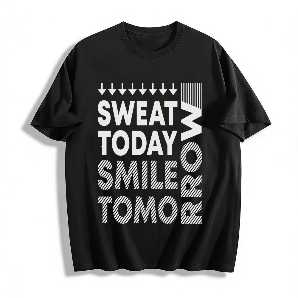 Sweat Today Smile Tomorrow Motivational Workout Casual Tee Pure cotton T-shirt XXS