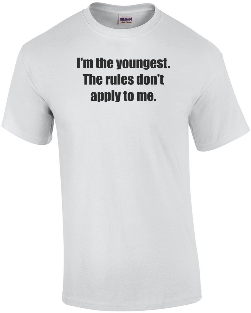 I m the youngest. The rules don t apply to me. Sibling Shirt Unisex T-Shirt XXXXL