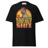 I’m Getting Too Old for This Sh!t T-Shirt – Funny Retro Tee