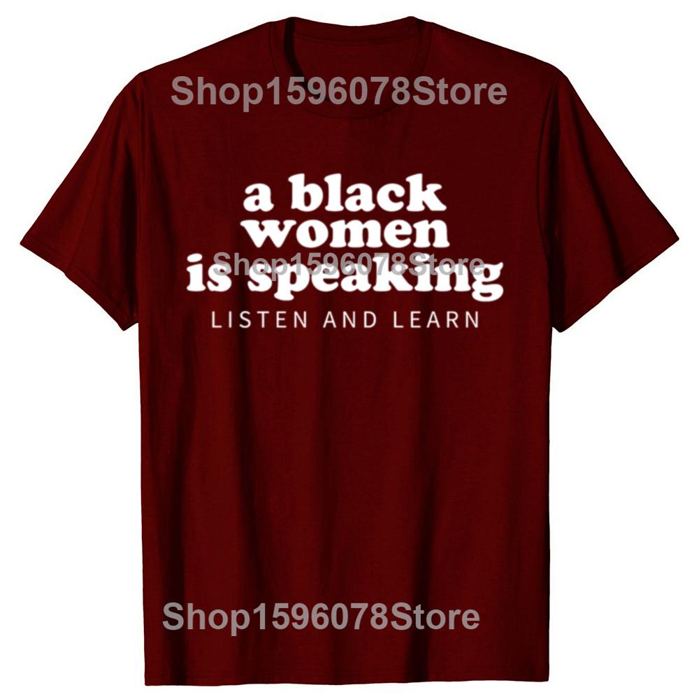 New Arrival A Black Woman Is Speaking Listen and Learn T-Shirt Casual Fashion Loose Streetwear Men Tshirt Hip Hop Women Tees