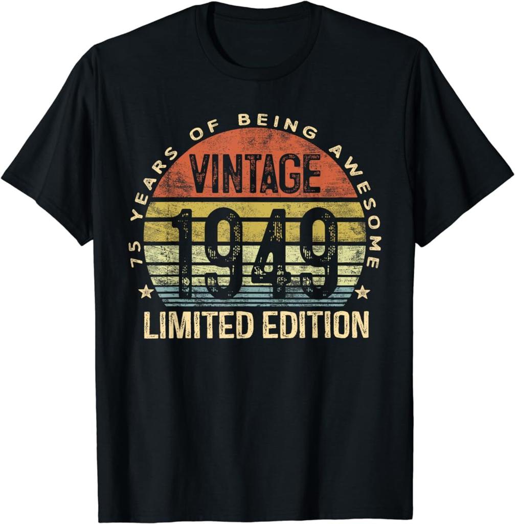 75 Year Old Gifts Vintage 1949 Limited Edition 75th Birthday T Shirt Mens Womens Tees Top Men Women