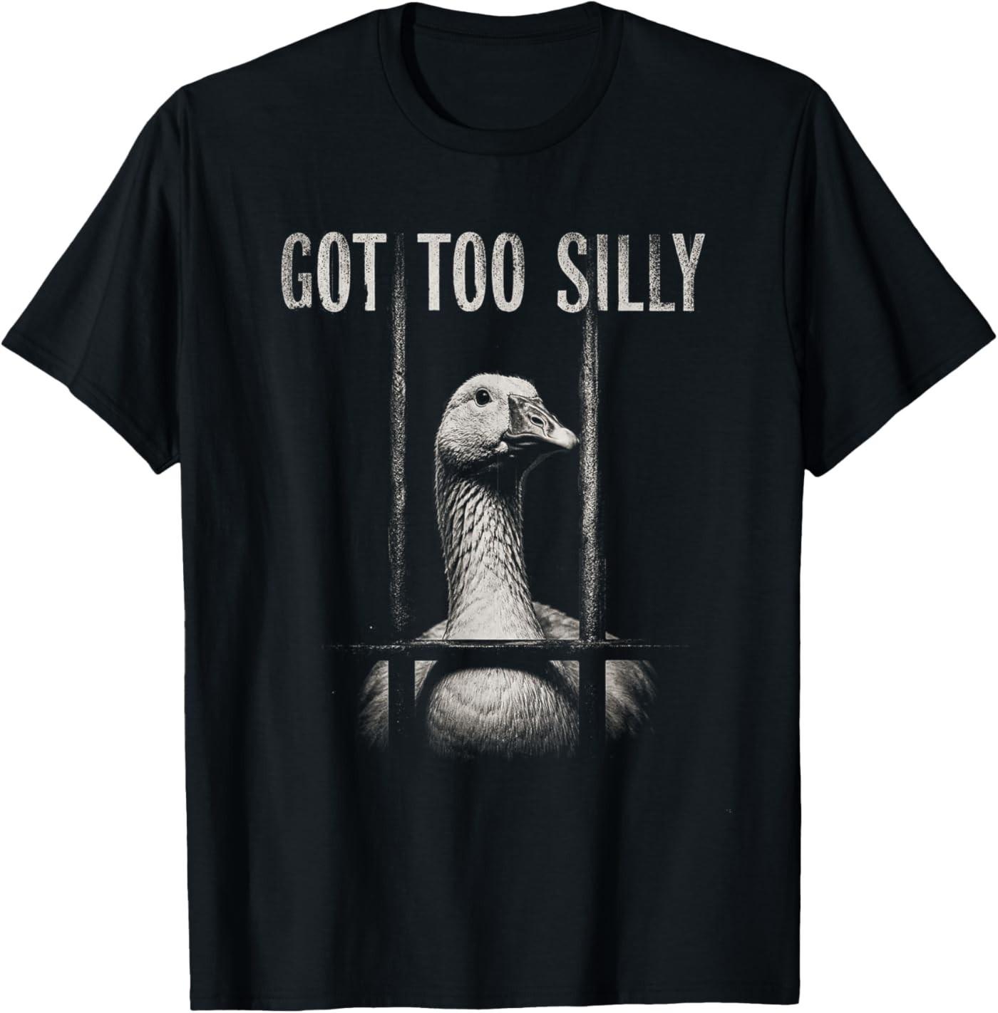 Funny Goose Prison Meme Got Too Silly Goose T-Shirt S разноцветный