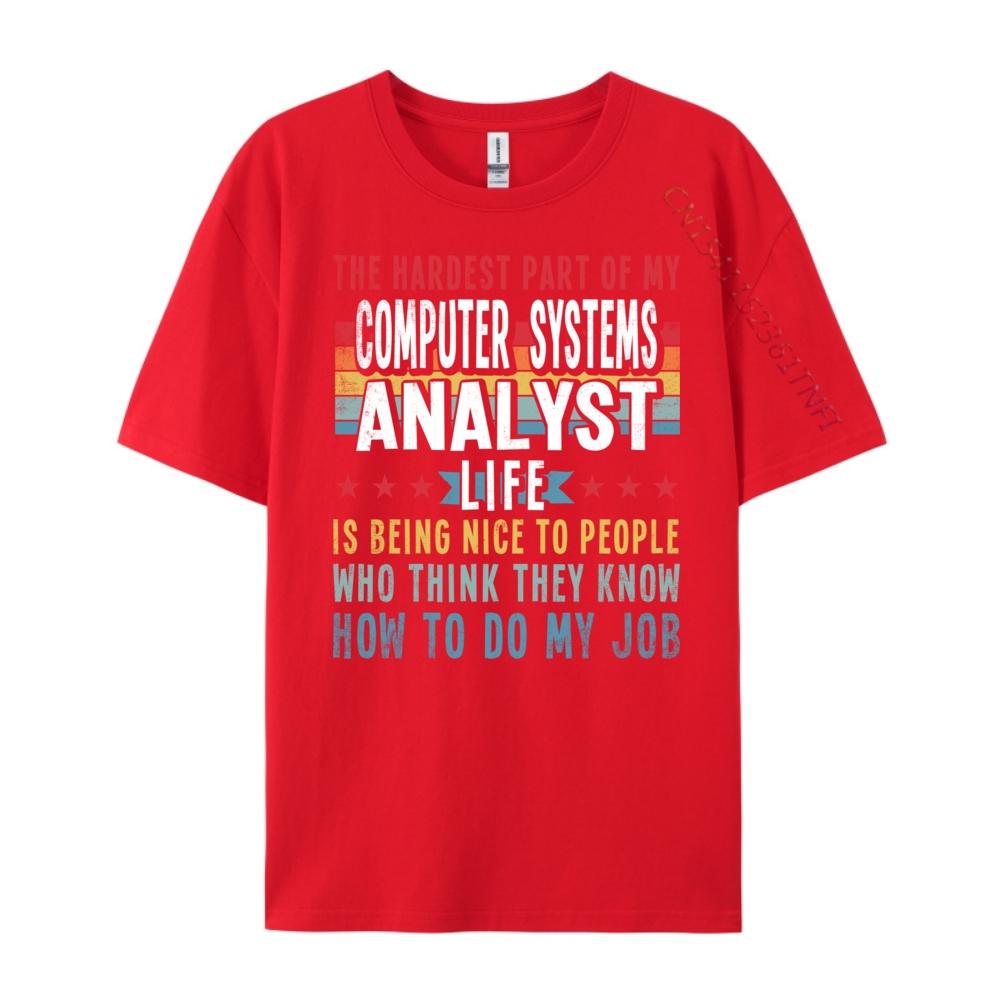 Funny Profession Quote Computer Systems Analyst Big And Tall T Shirts Mens TShirts Classic Camisas De Hombre S
