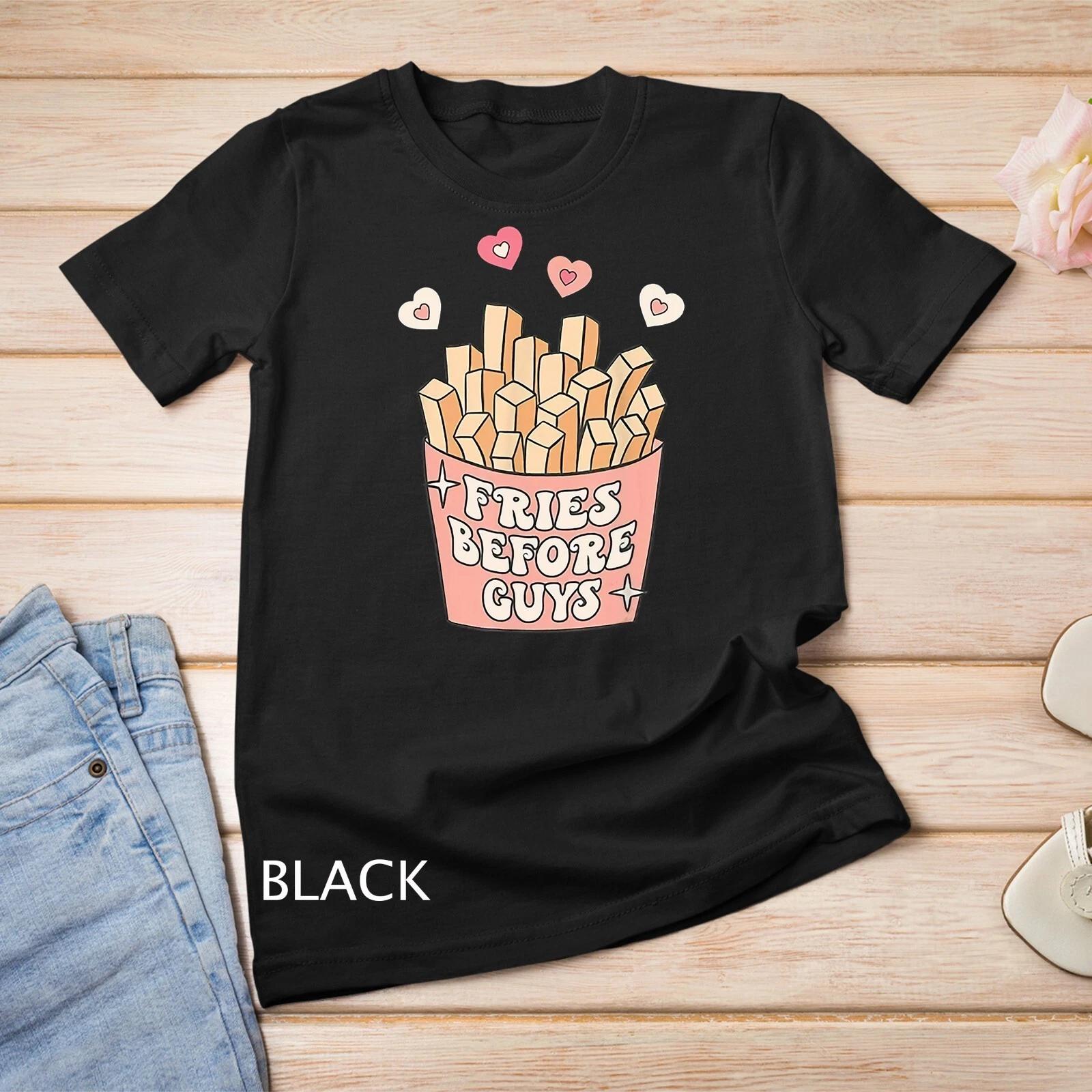 Fries before guys teenage girls dating valentine day shirt Unisex T-shirt 1 S