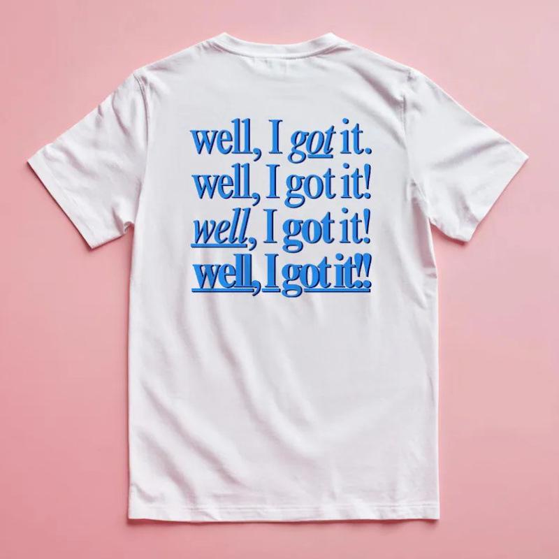 Fashion Women s T-Shirt Well, I Got It! Unisex Classic Tee S белый