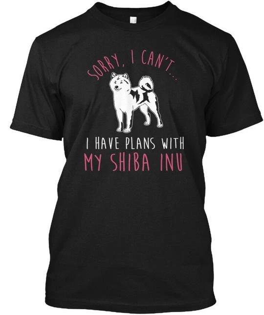 

Have Plans With Shiba Inu Sorry Sorry, I Can t My T shirt Made in USA S-5XL M