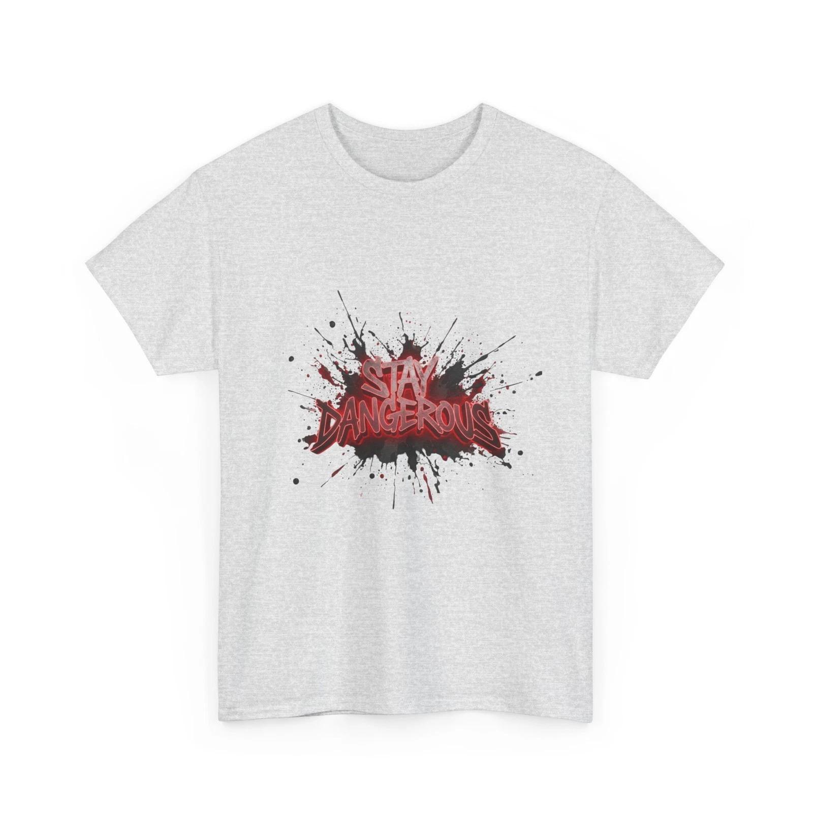 Stay Dangerous Splatter Graffiti T-Shirt | Cool T-Shirt Gift For Men/Women Tee L