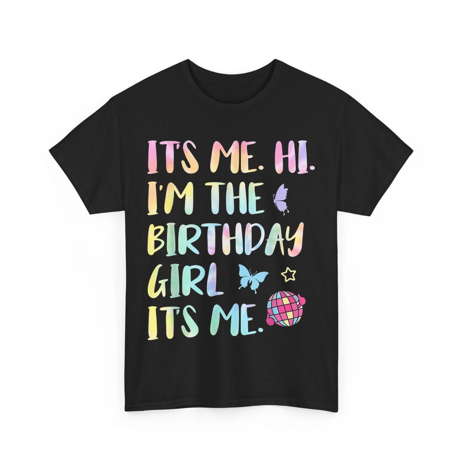 Girl Birthday T-shirt, Its Me Hi I m The Birthday Girl It s Me Cute T-shirt S