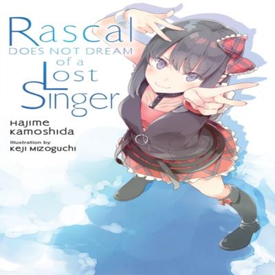 Rascal Does Not Dream of a Lost Singer Light Novel by Keji Mizoguchi Paperback Book 9781975318512