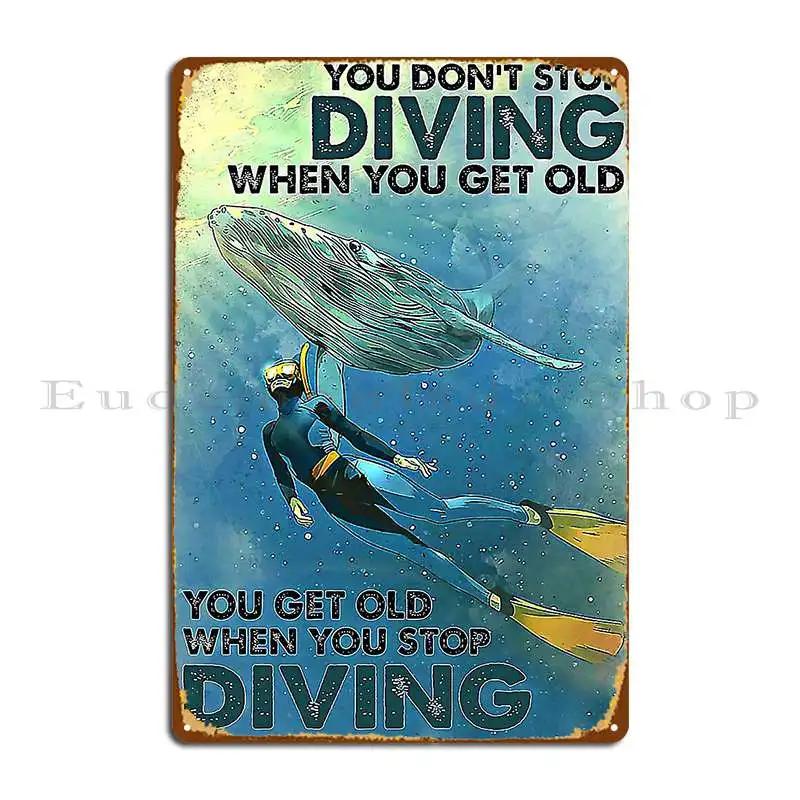 Scuba Diving You Get Old When You Stop Diving Metal Sign Rusty Cinema Cinema Cave Create Tin Sign Poster