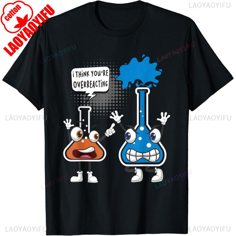 Funny Chemistry Humor Science Teacher T-Shirt You're Overreacting Letter Clothes Hipster Short Sleeve Round Neck