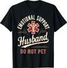 Do Not Pet Emotional Support Husband Funny T-Shirt Unisex T-Shirt