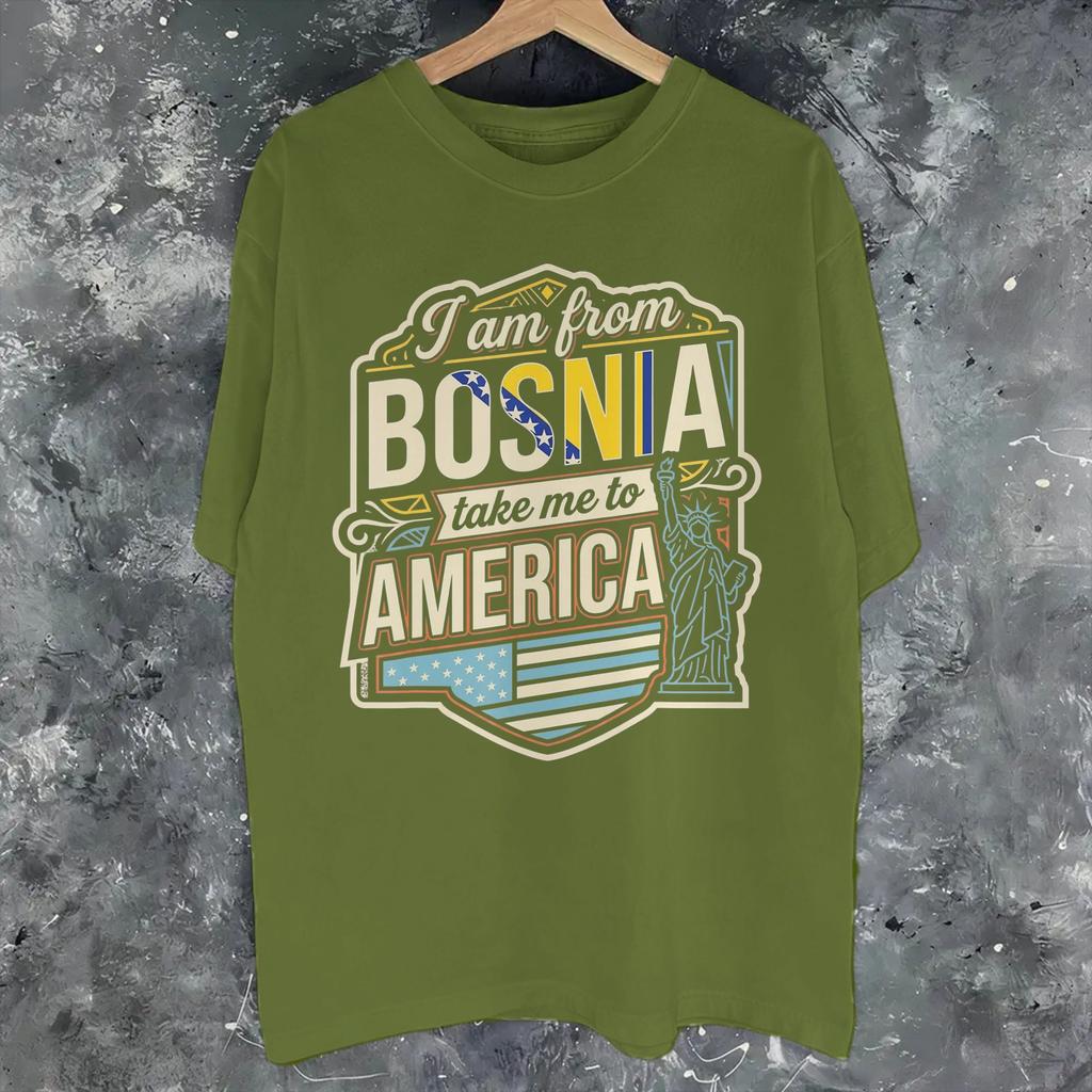 I Am From Bosnia Take Me To America Funny Bosnian Tee Shirt For Unisex Wounisex Gift Idea T Shirts 100 Cotton Clothes