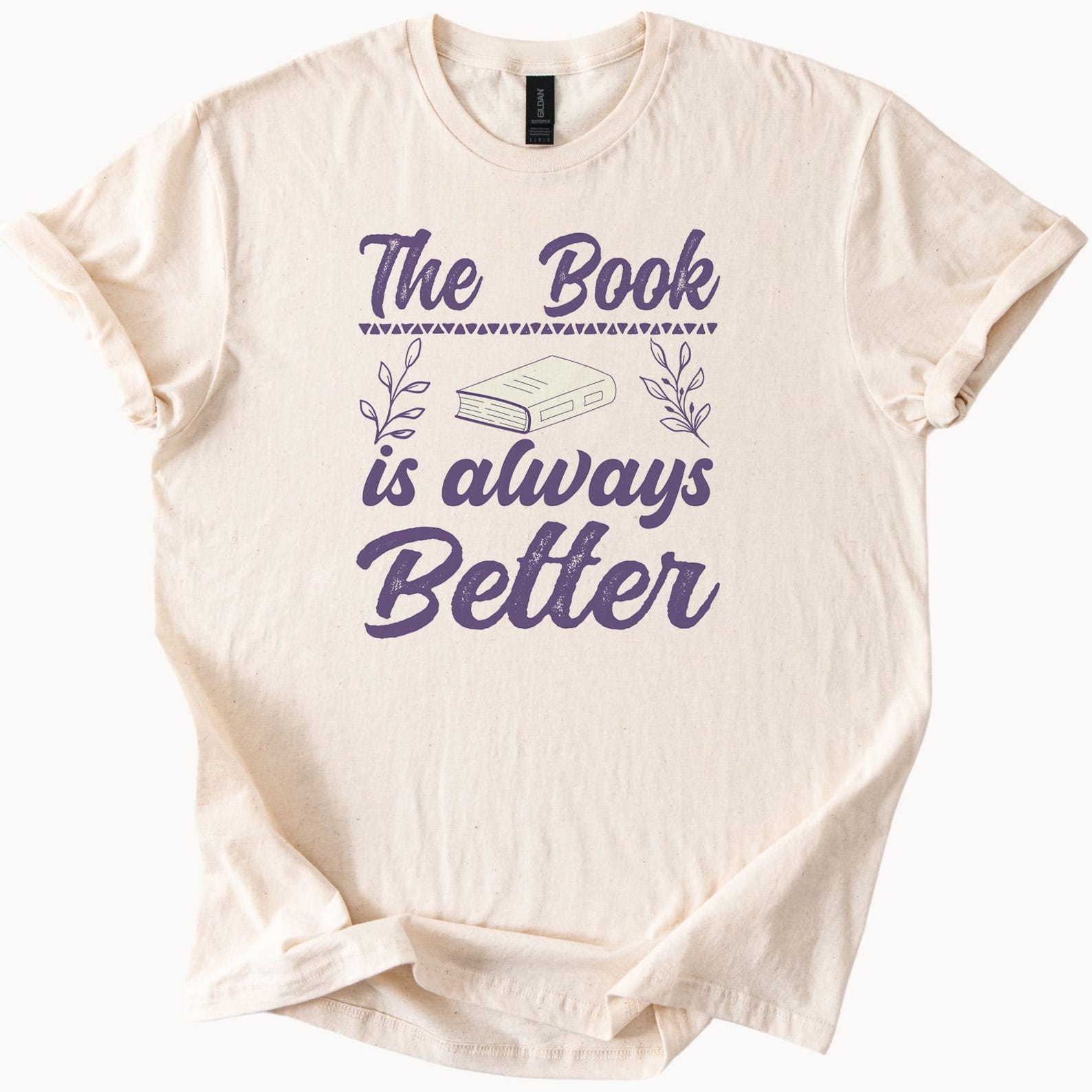 The Book Is Always Better Graphic Tee Reading Shirt Book Lover Gift Literary T Shirt Bookworm Apparel Reader Gift 100