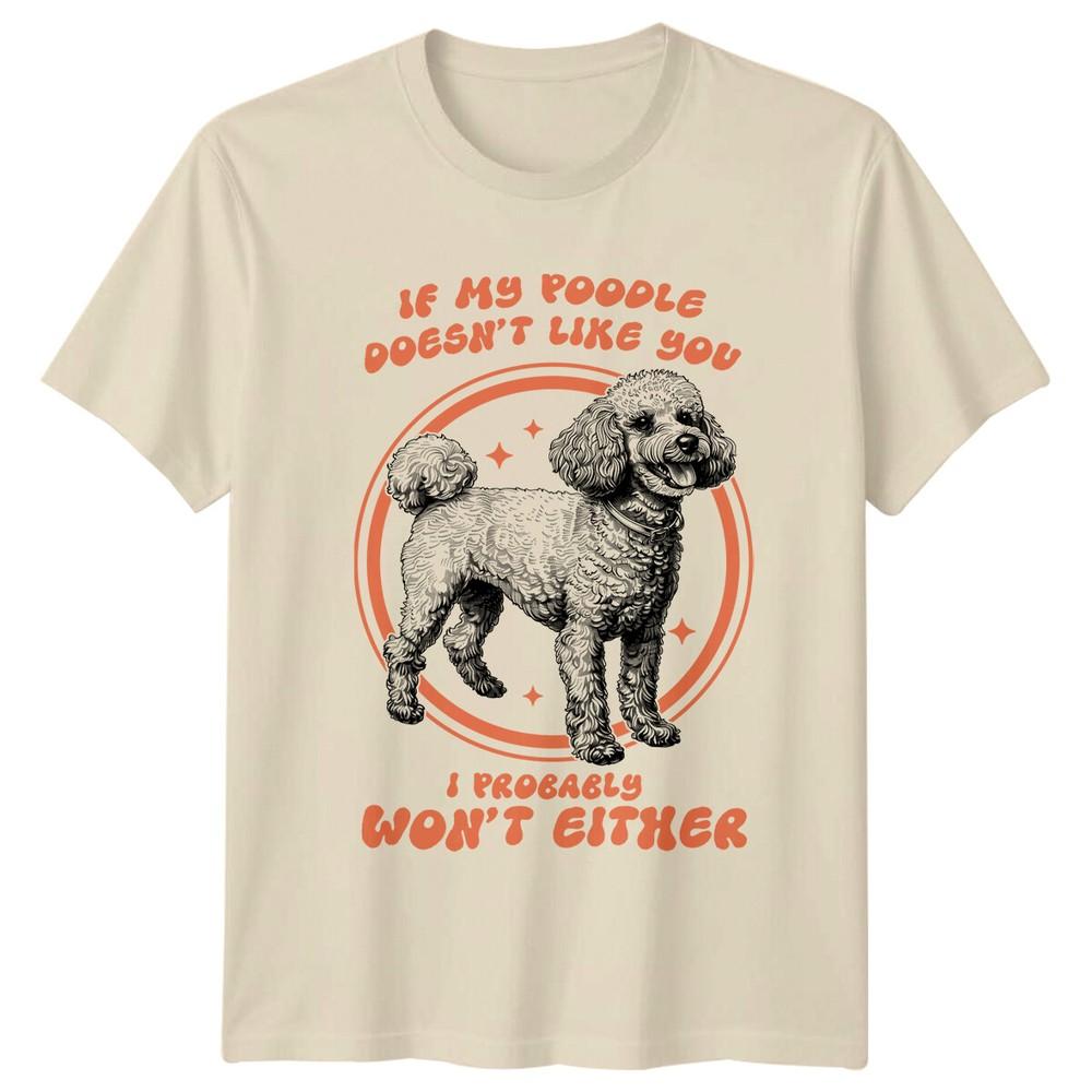Poodle Dog #034;If My Poodle Doesn#039;t Like You#034; Graphic TShirt Unisex T-Shirt L