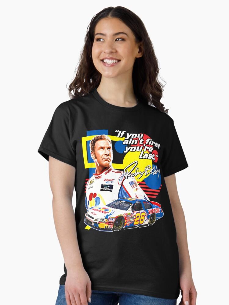NASCAR Ricky Bobby If You Ain'T First You'Re Last Racing Design Classic Unisex T-Shirt