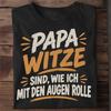 Papa Witze sind, wie ich mit den Augen rolle T-Shirt | Vatertag Geschenk