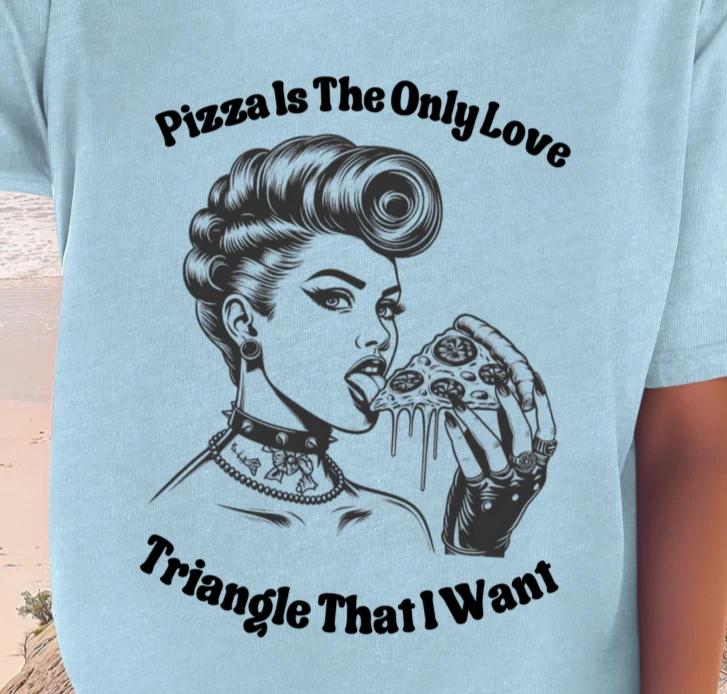 Pizza Is the Only Love Triangle That I Want T-Shirt, Retro Funny Pizza Tee S