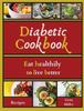 The Diabetic Cookbook : Eat Healthily To Live Better Book