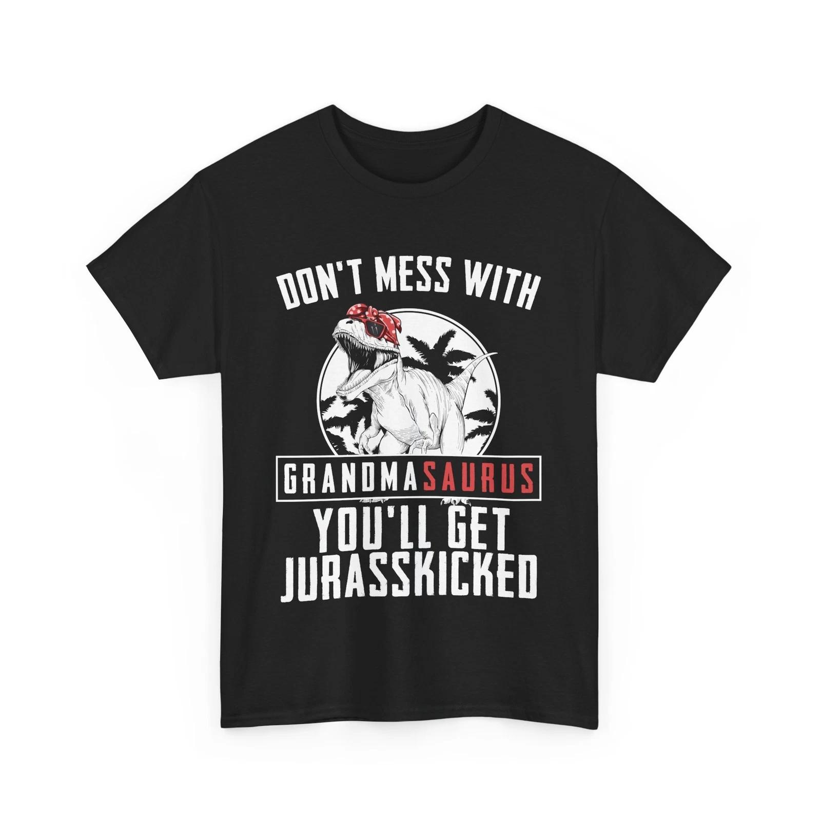 Grandma Shirt, Don t Mess With Grandmasaurus You ll Get Jurasskicked T-shirt L
