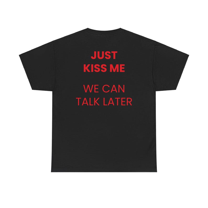 Just Kiss Me We Can Talk Later T-Shirt Minimalist Positive Mental Health Inspiration Funny Tees Gift for Men Women Cotton Tops