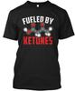 Keto Fueled By Ketones - T-Shirt Hergestellt in den USA Größe S bis 5XL