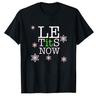 Le Tits Now Let It Snow Funny Simple Letters Printed Unisex Tshirt Tops Unisex  Allmatch Casual Style High Quality Cotton T Shirt