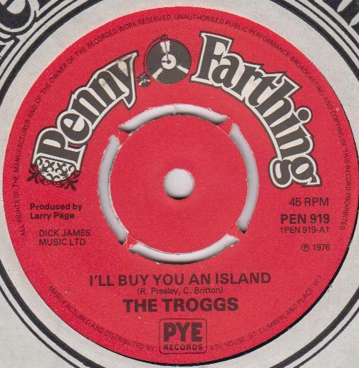

7inch Record TROGGS Ill Buy You An Island PEN919 Penny Farthing 1976 UK Rock Used