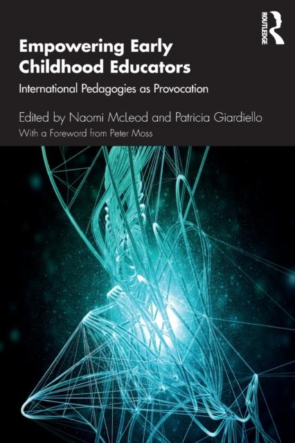 The Empowering Early Childhood Educators : International Pedagogies As Provocation Book