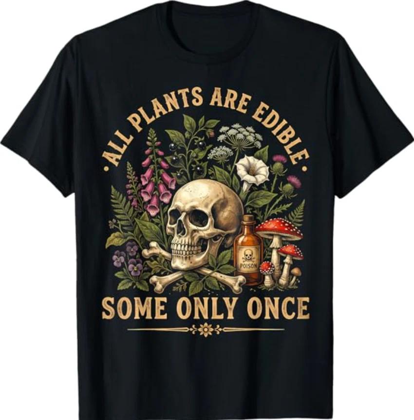 All Plants are Edible Some Only Once Funny T-Shirt M