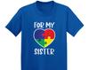 For My Sister Puzzle Heart - Kids Cotton T-Shirt and Kids Tshirt - Autism Awareness Month Spectrum Equal Not Different