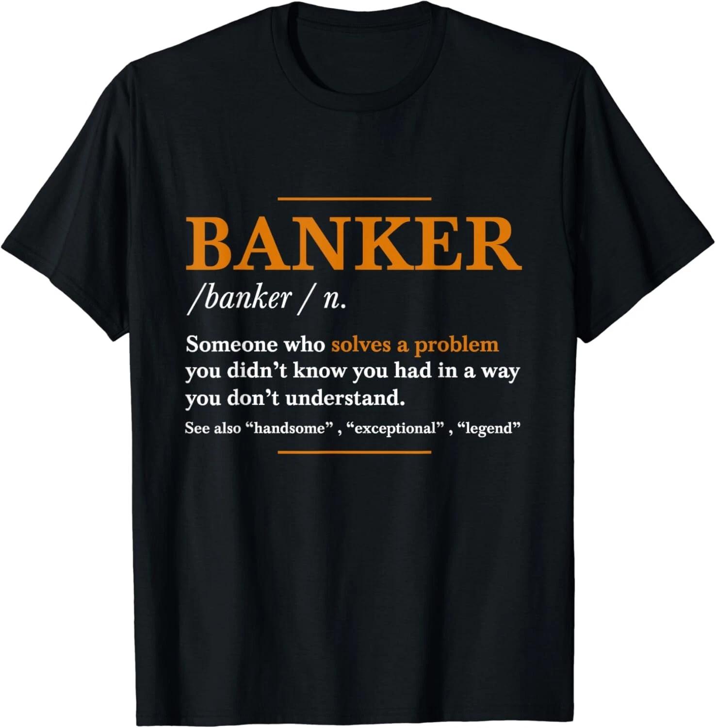 

Banker Definition T-Shirt - Funny Banker Cool idea Gifts Unisex T-Shirt 2XL