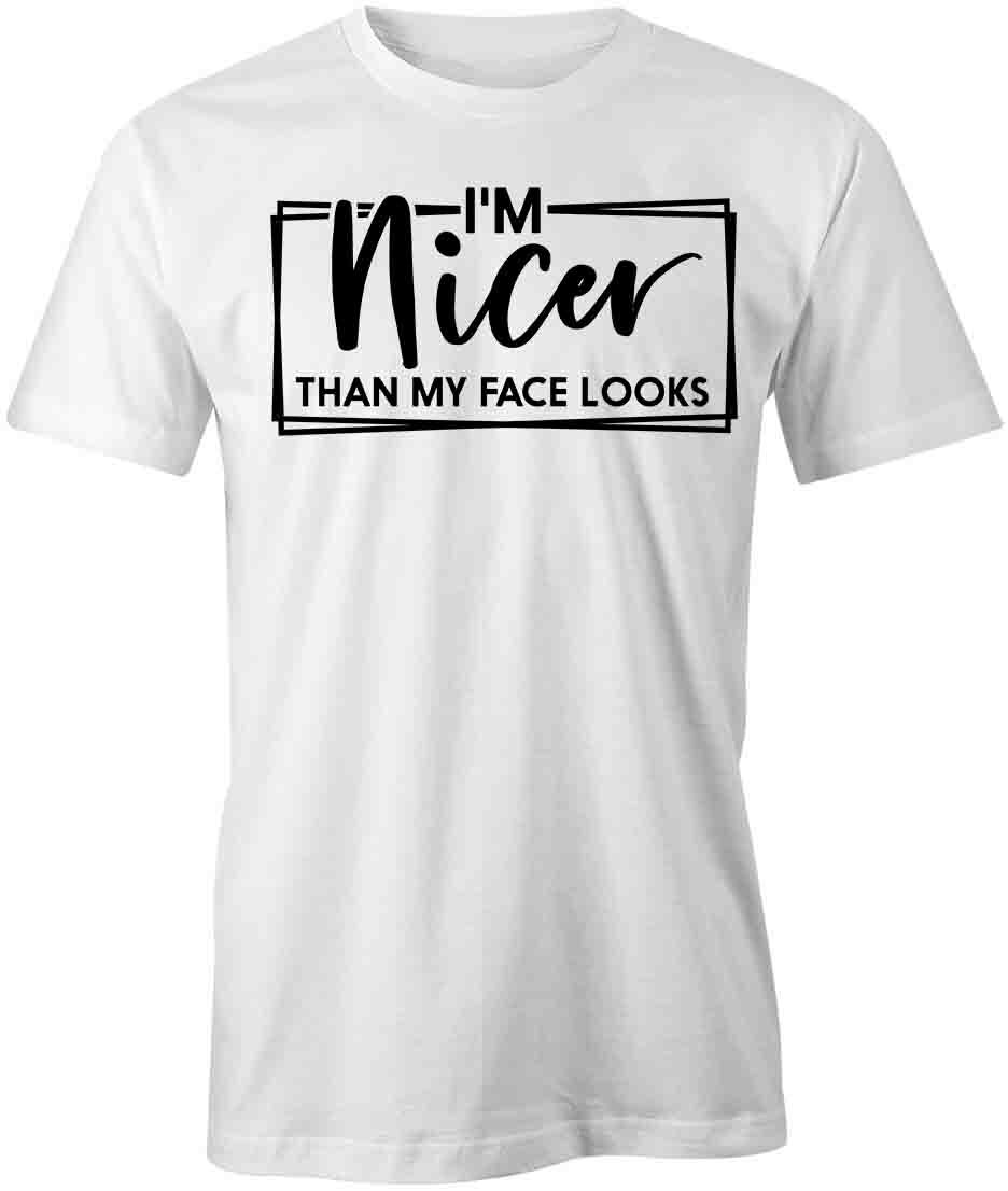 I M NICER THAN MY FACE LOOKS TShirt Tee Short-Sleeved Cotton CLOTHING S1WSA238 S