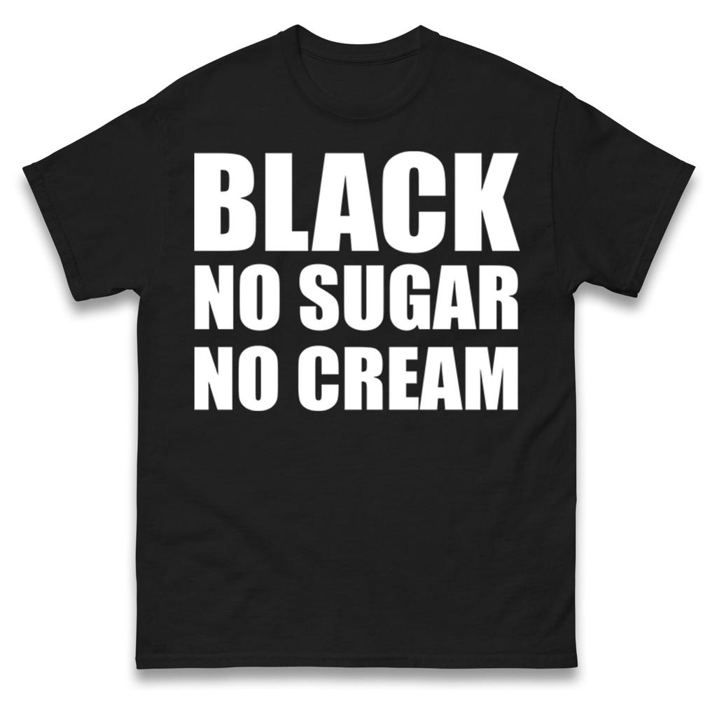 Black No Sugar No Cream Coffee Lover Graphic TShirt Unisex Unisex Minimalist Slogan Casual Short Sleeve Cotton Tops