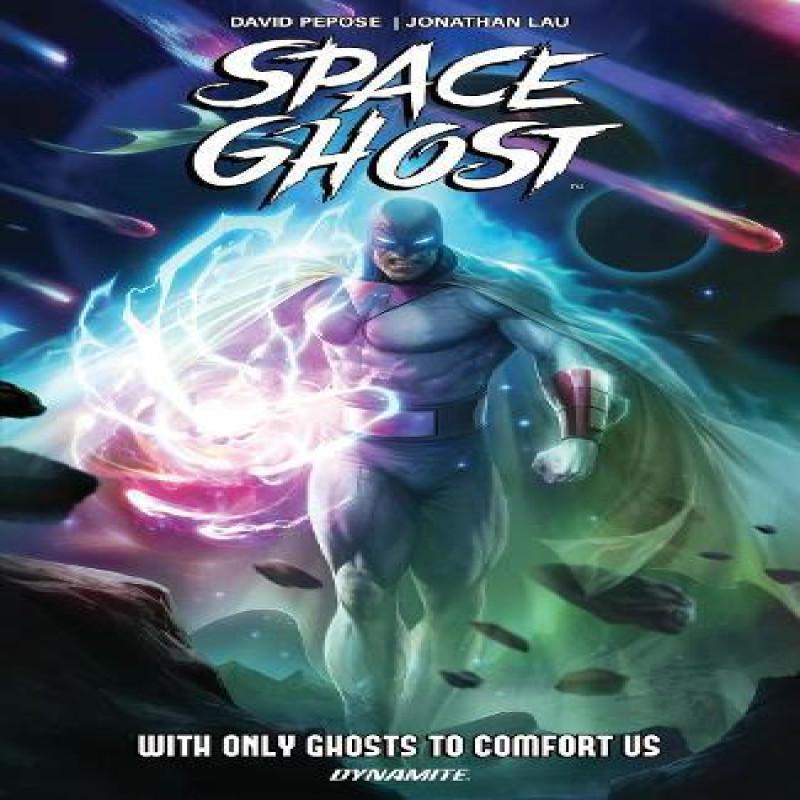 Space Ghost Vol. 1 With Only Ghosts To Comfort Us by David Pepose... 9781524126865
