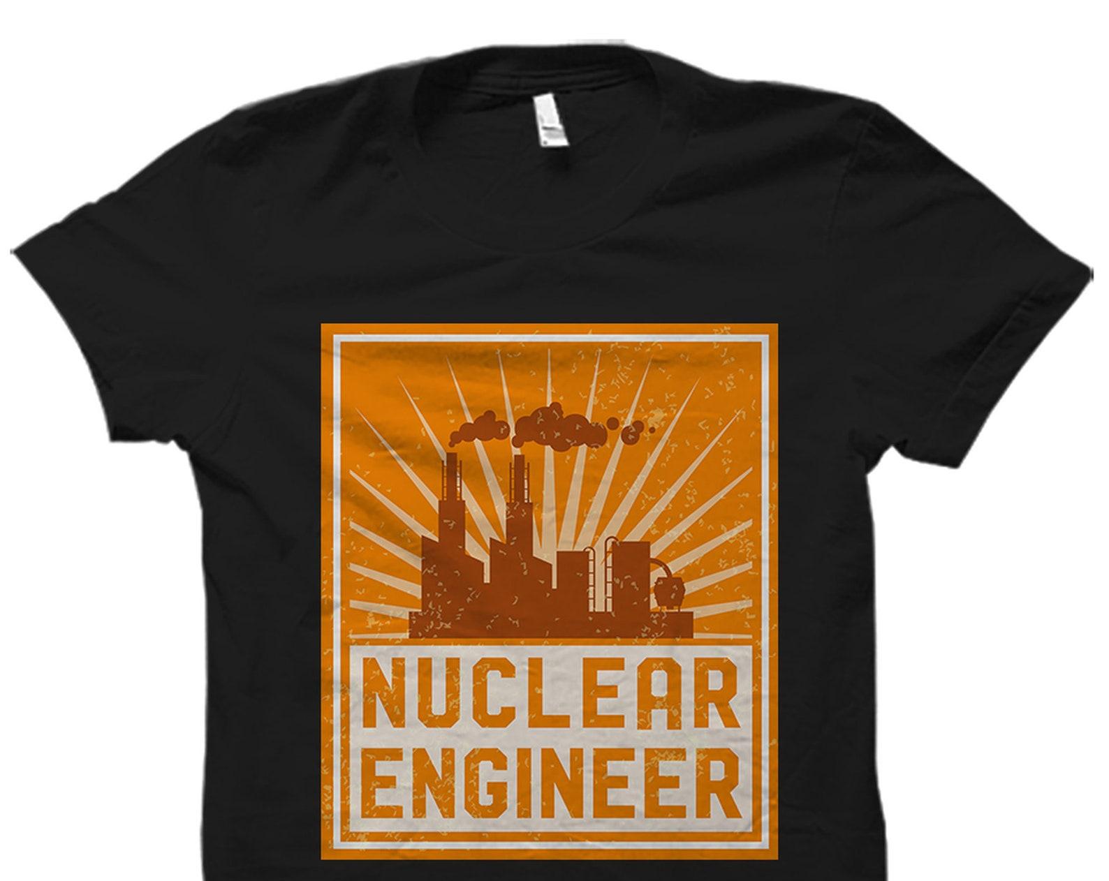 Nuclear Engineer Shirt. Atomic Shirt. Nuclear Engineer Gift. Nuclear Energy Shirt. Nuclear Engineering Shirt. Nuclear Plant Shirt #OS2440 L