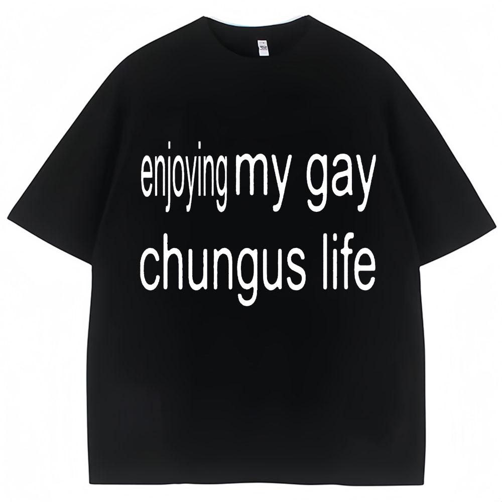Fuuny Charli XCX Brat T-shirt Enjoy My Gay Chungus Life Meme Men Women T Shirt Oversized Fashion Cotton Novelty Street Tees