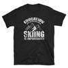 Ski Shirt, Skiing Gift, Snowboarding, Ski Vacation, Winter Shirt, Skiing Tee, Ski Clothing, Education Is Important But Skiing Is Importanter
