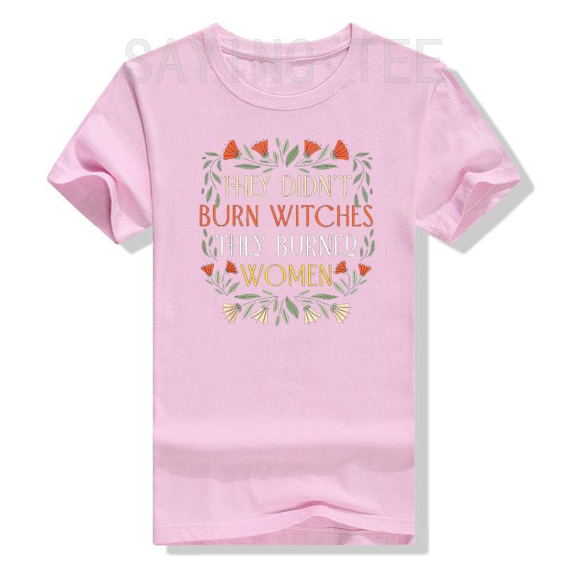 They Didn't Burn Witches They Burned Women - Feminist Witch T-Shirt Halloween Costume Gift Sayings Fashion Graphic Tee Tops Gift