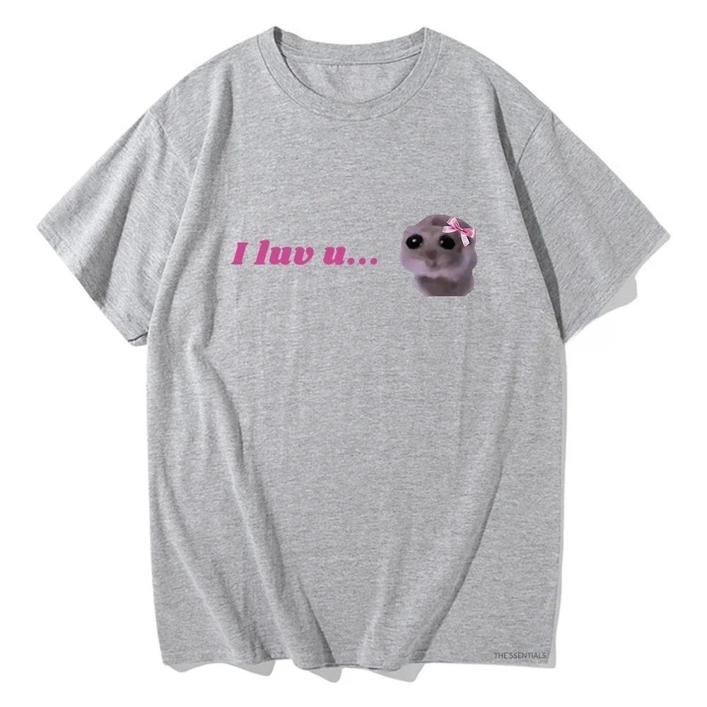 I Love U Sad Hamster T Shirts Funny Kawaii Printed Women Clothing Harajuku Aesthetic Tshirt Clothing